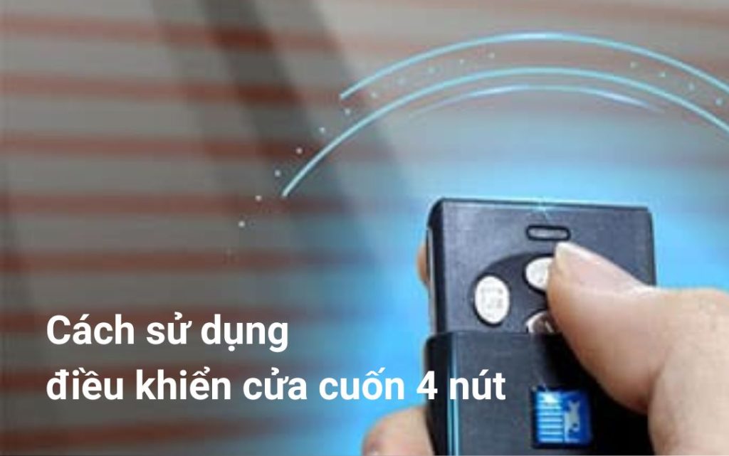 Hướng dẫn cách sử dụng điều khiển cửa cuốn 4 nút