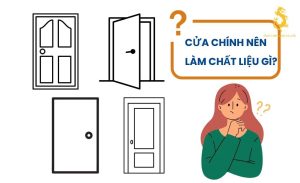 Cửa chính nên làm chất liệu gì để bền đẹp và an toàn?