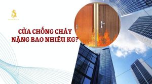 Giải đáp: Cửa chống cháy nặng bao nhiêu kg?