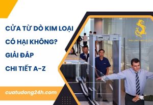 Giải đáp chi tiết: “Cửa từ dò kim loại có hại không?”