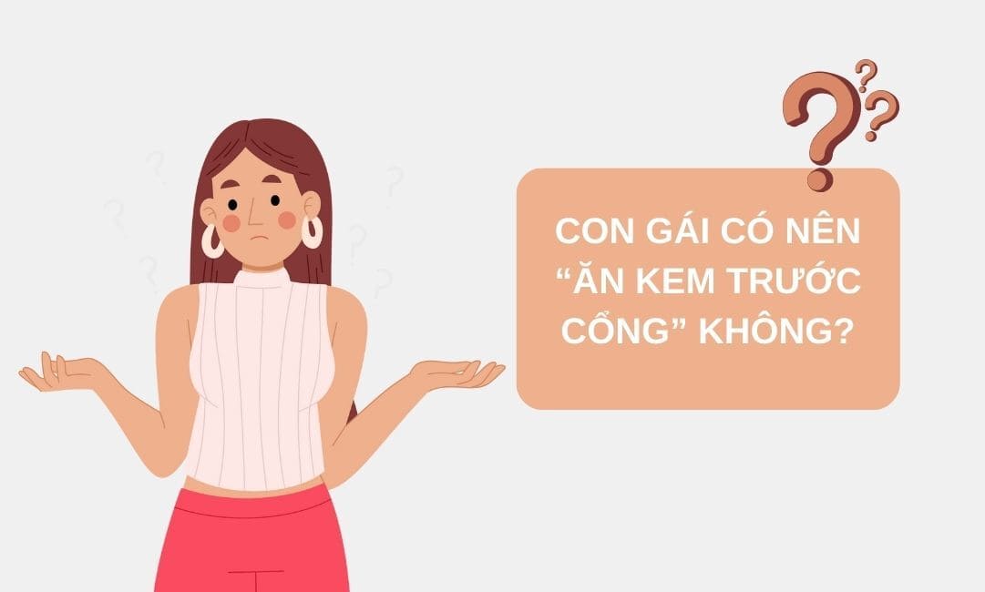 Con gái có nên “ăn kem trước cổng” không?