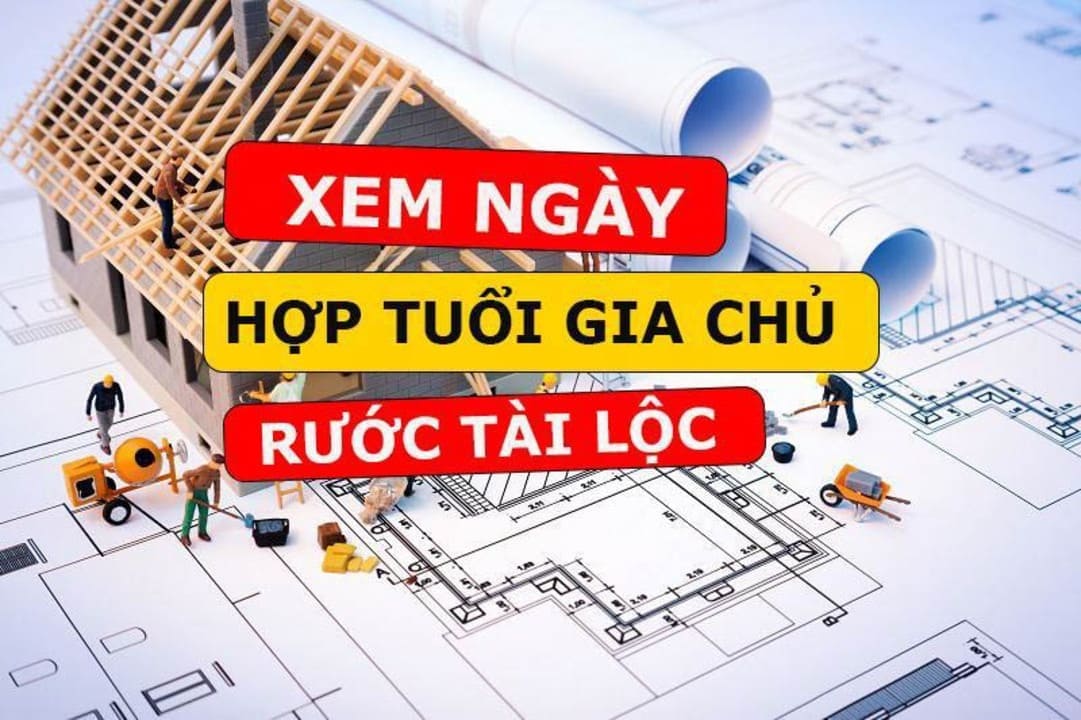 Xem tuổi gia chủ để chọn ngày đẹp